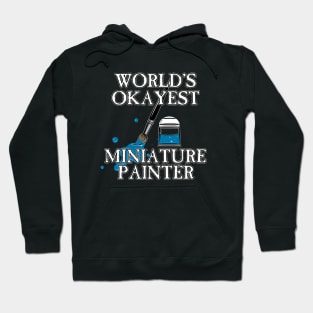 Worlds Okayest Miniature Painter Hoodie